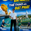 Du lịch đến Đà Nẵng, thể thao đến Đạt Phát