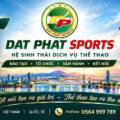 ĐẠT PHÁT SPORTS – HỆ SINH THÁI DỊCH VỤ THỂ THAO TOÀN DIỆN
